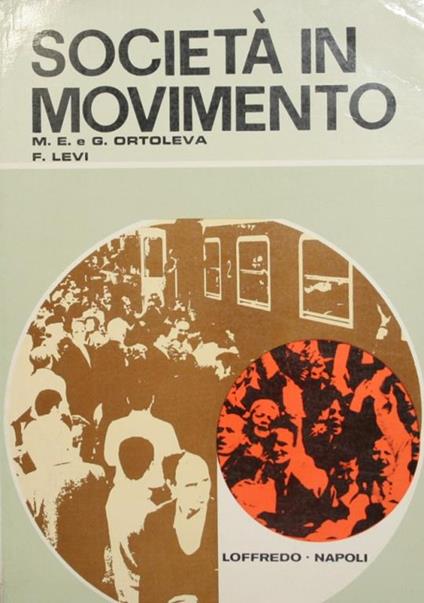 Società in movimento. Antologia di problemi della società moderna - M.E. Ortoleva - copertina