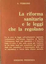 La riforma sanitaria e le leggi che la regolano. Fra le altre la legge sull'ordinamento regionale, l'ordinamento dell'Istituto Superiore di Sanità ecc