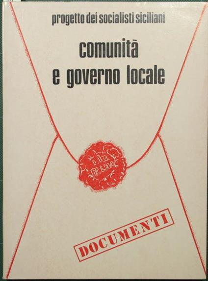 Comunità e governo locale. Progetto dei socialisti siciliani sul nuovo ordinamento degli enti locali - copertina