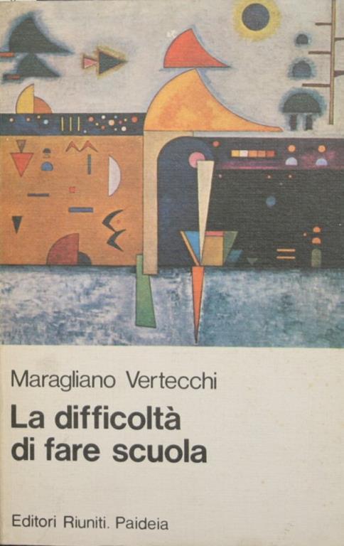 La difficoltà di fare scuola - Roberto Maragliano,Benedetto Vertecchi - copertina