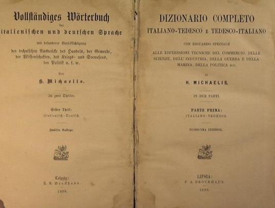 Dizionario completo italiano tedesco e tedesco italiano. Con riguardo speciale alle espressioni tecniche del commercio, delle scienze, dell'industria, della guerra e della marina, della politica ecc - H. Michaelis - copertina