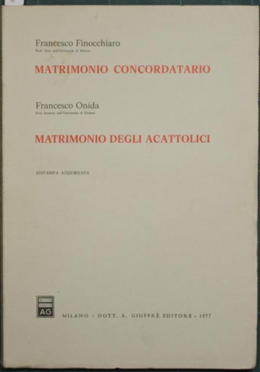 Matrimonio concordatario-Matrimonio degli acattolici - Francesco Finocchiaro,Francesco Onida - copertina