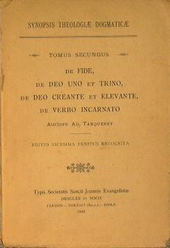 Synopsis theologiae dogmaticae. De fide, de Deo uno et trino, de Deo creante et elevante… - Adolphe Tanquerey - copertina