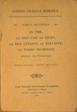 Synopsis theologiae dogmaticae. De fide, de Deo uno et trino, de Deo creante et elevante…