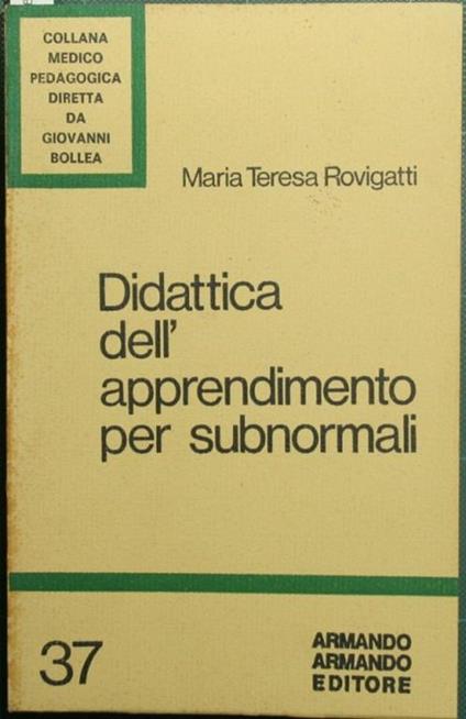Didattica dell'apprendimento per subnormali - Maria Teresa Rovigatti - copertina