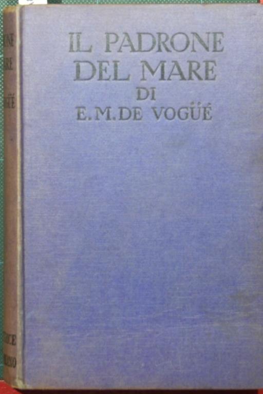 Il padrone del mare. Romanzo - E. M. de Vogue - copertina