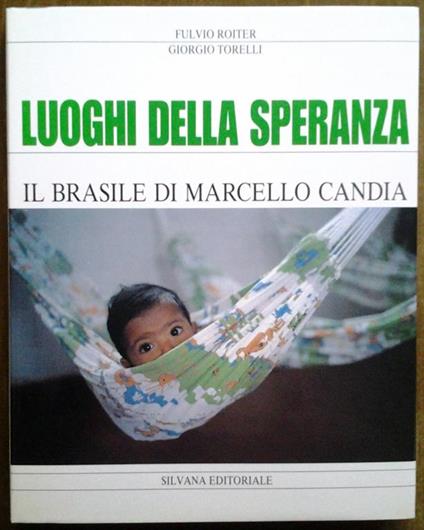 I luoghi della speranza. Il brasile di marcello candia - Fulvio Roiter,Giorgio Torelli - copertina