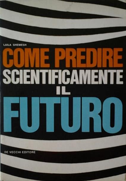 Come predire scientificamente il futuro - Laila Shemesh - copertina