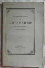 Tre lettere inedite. Con altre memorie intorno al medesimo
