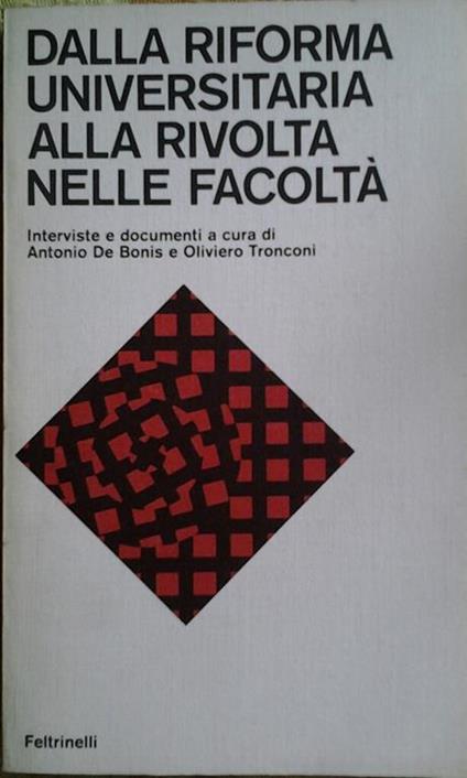Dalla riforma universitaria alla rivolta nelle facoltà. A cura di de bonis antonio, tronconi oliviero (a cura di) - copertina