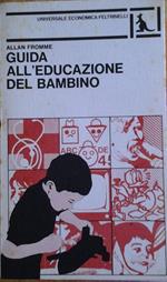 Guida all'educazione del bambino. Traduzione di mario pasi