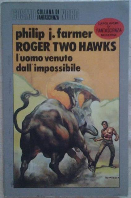 Roger two hawks. L'uomo venuto dall'impossibile - Philip José Farmer - copertina