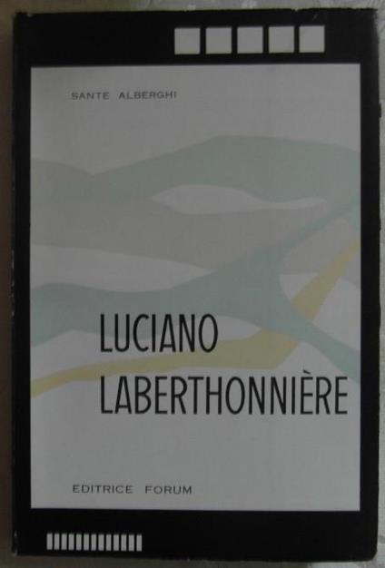 Luciano laberthonniere. Antologia del pensiero filosofico e pedagogico - Sante Alberghi - copertina