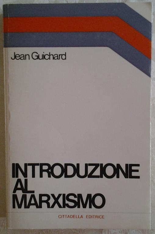 Introduzione al marxismo. Teoria e pratica della rivoluzione - Jean Guichard - copertina