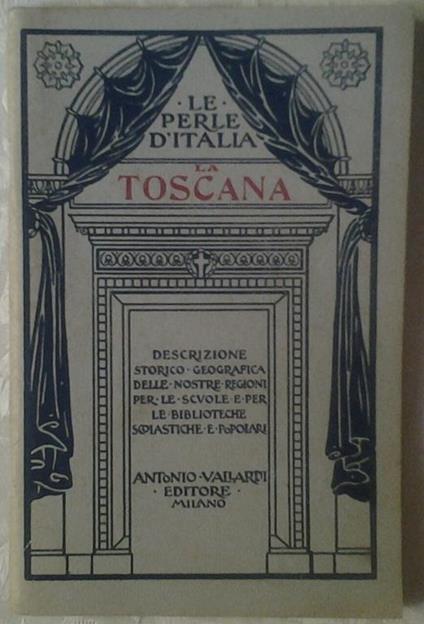 La toscana. Descrizione storico-geografica delle nostre regioni - Plinio Pratesi - copertina