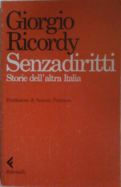 Senza diritti. Storie dell'altra italia. Prefazione di pizzinato antonio - Giorgio Ricordy - copertina