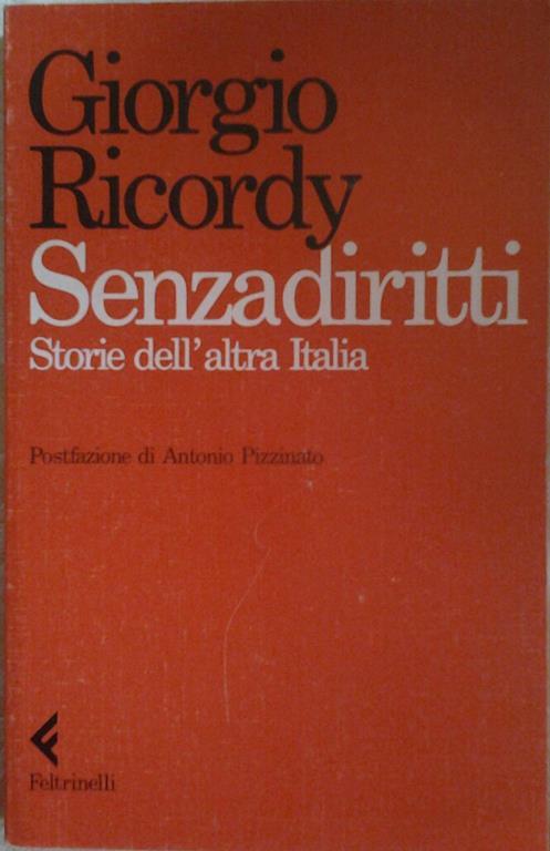 Senza diritti. Storie dell'altra italia. Prefazione di pizzinato antonio - Giorgio Ricordy - copertina