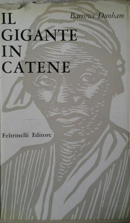 Il gigante in catene. Traduzione di luciano bianciardi - Dunham Barrows - copertina