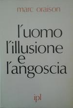L' uomo l'illusione e l'angoscia