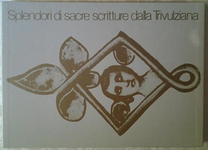 Splendori di sacre scritture dalla trivulziana - Giulia Bologna - copertina