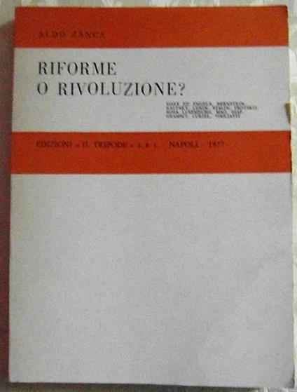 Riforme o rivoluzione?. Antologia del pensiero politico marxista - Aldo Zanca - copertina