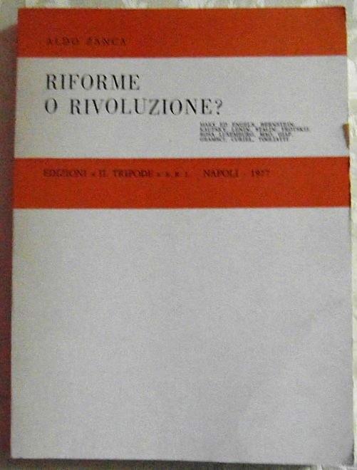 Riforme o rivoluzione?. Antologia del pensiero politico marxista - Aldo Zanca - copertina