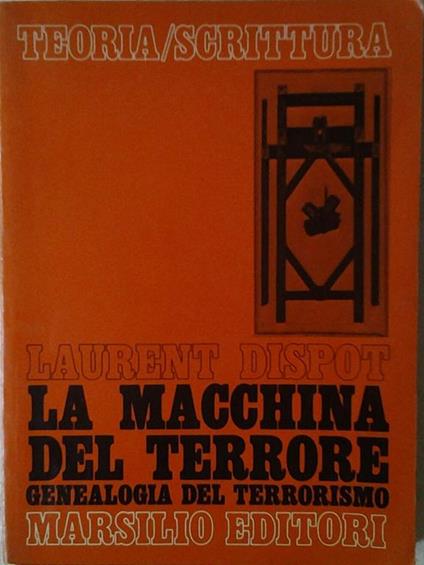 La macchina del terrore. Geneaologia del terrorismo - Laurent Dispot - copertina