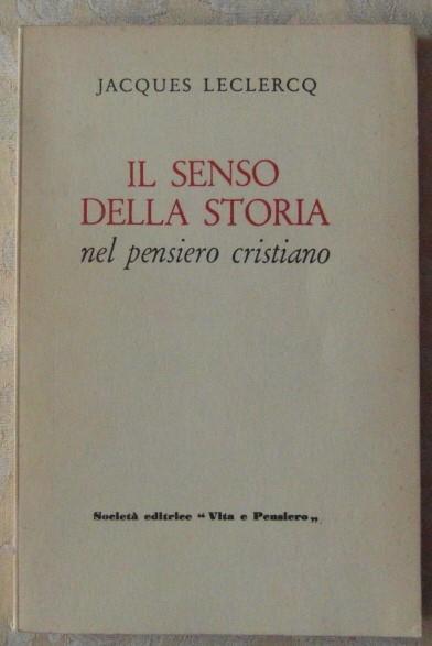Il Senso Della Storia Nel Pensiero Cristiano - Jacques Leclercq - copertina