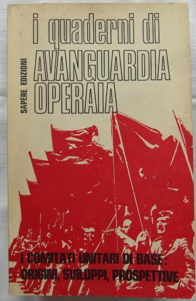 I Quaderni Di Avanguardia Operaia. I Comitati Unitari Di Base: Origini, Sviluppi, Prospettiv - copertina