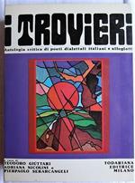 I Trovieri. Antologia Critica Di Poeti Dialettiali E Alloglotti