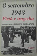 8 Settembre 1943. Pieta' E Tragedia