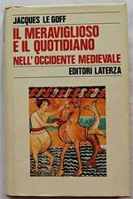 Il Meraviglioso E Il Quotidiano Nell'Occidente Medievale