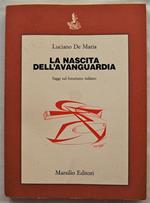 La nascita dell'avanguardia. Saggi sul futurismo italiano