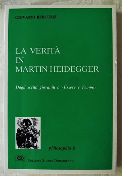 La verità in Martin Heidegger. Dagli scritti giovanili a "Essere e tempo" - Giovanni Bertuzzi - copertina