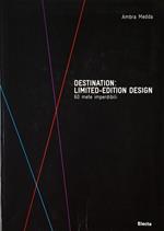 Destination: limited-edition design. 60 mete imperdibili