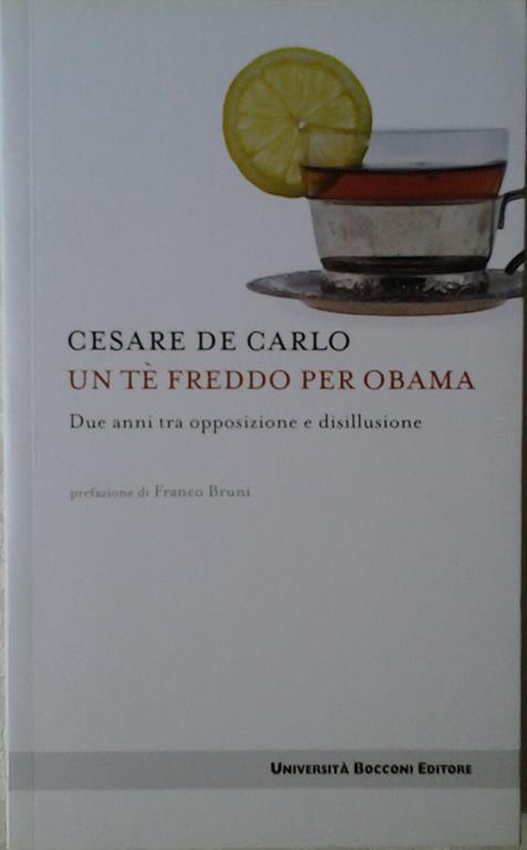 Un Te' Freddo Per Obama. Due Anni Tra Opposizione E Disillusione Di: De Carlo Cesare Bruni Franco - copertina