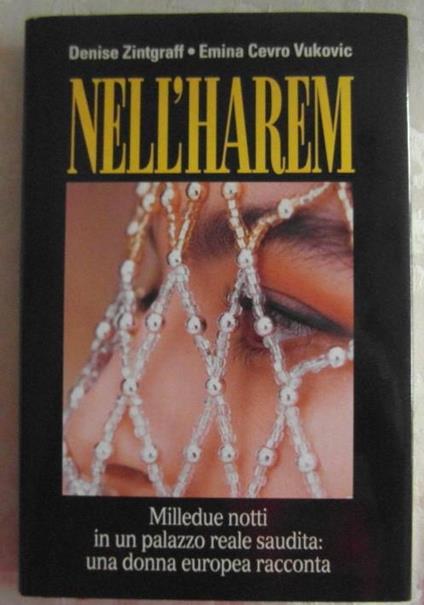 Nell'Harem. Milledue Notti In Un Palazzo Reale Saudita: Una Donna Europea Racconta Di: Zintgraff Denise Cevro Vukovic Emina - copertina
