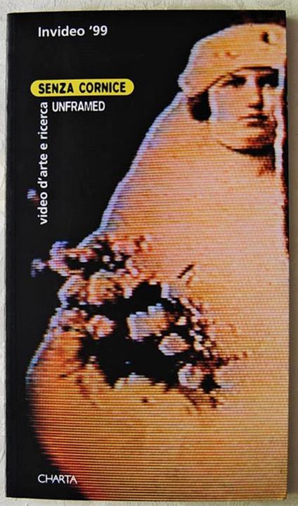 Invideo '99. Senza Cornice. Unframed. Video D'Arte E Ricerca. Experimental And Art Video - copertina