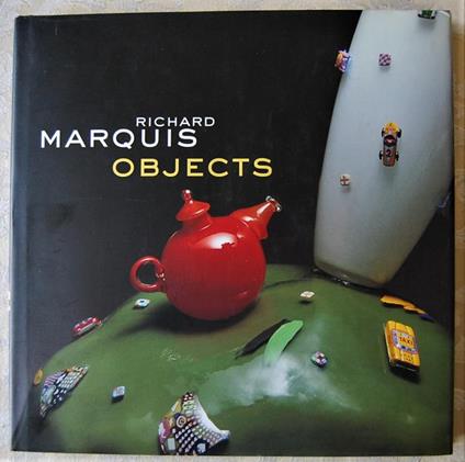 Richard Marquis Objects - Tina Oldknow - copertina