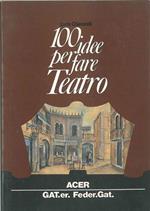 100 idee per fare teatro