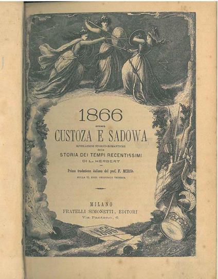 1866 ovvero Custoza e Sadowa. Rivelazioni storico-romantiche della storia dei tempi recentissimi. Prima traduzione italiana del prof. F. Meriss - Jean Herbert - copertina