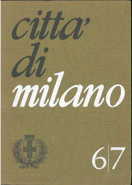 1899-1926: da Mussi a Mangiagalli. Storia dell'amministrazione comunale. Città di Milano, n. 6/7 - Franco Nasi - copertina
