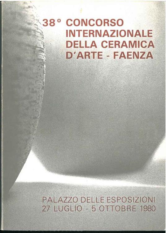 38° concorso internazionale della ceramica d'arte. Faenza, luglio - ottobre 1980 - copertina