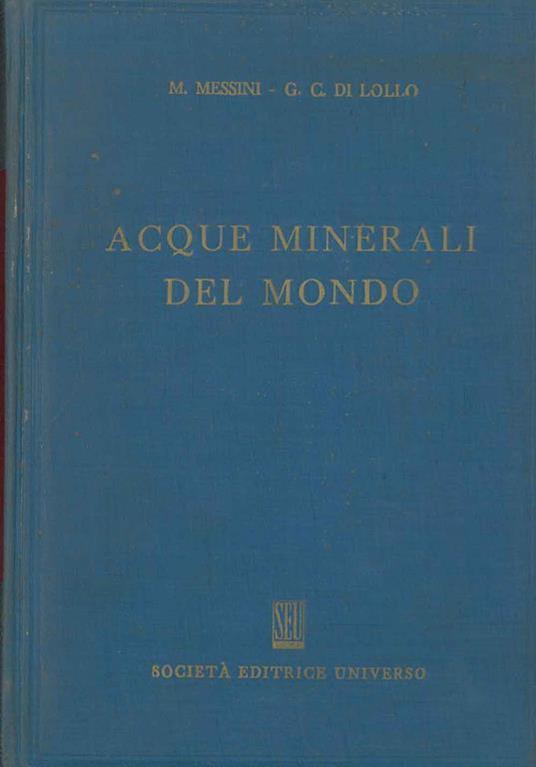 Acque minerali del mondo. Catalogo terapeutico. Prefazione di C. Bonacossa - M. Messini - copertina
