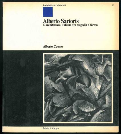 Alberto Sartoris. L'architettura italiana fra tragedia e forma - Alberto M. Cuomo - copertina