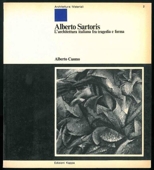Alberto Sartoris. L'architettura italiana fra tragedia e forma - Alberto M. Cuomo - copertina
