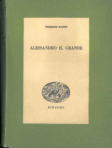 Alessandro il Grande Traduzione di M. Mazziotti - Georges Radet - copertina