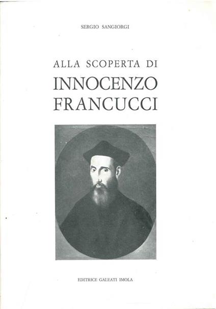 Alla scoperta di Innocenzo Francucci - Sergio Sangiorgi - copertina