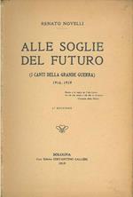 Alle soglie del futuro. (I canti della grande guerra) 1914-1919
