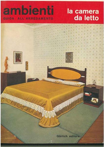 Ambienti: guida alla arredamento. La camera da letto Direzione di G. Gorlich - copertina